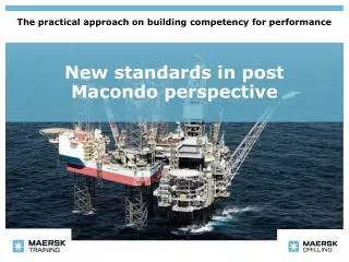 New standards in post Macondo perspective