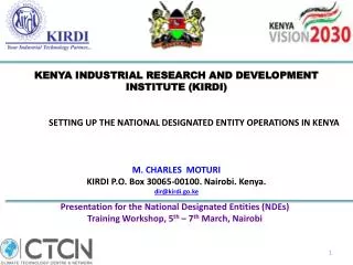 KENYA INDUSTRIAL RESEARCH AND DEVELOPMENT INSTITUTE (KIRDI) SETTING UP THE NATIONAL DESIGNATED ENTITY OPERATIONS IN KE