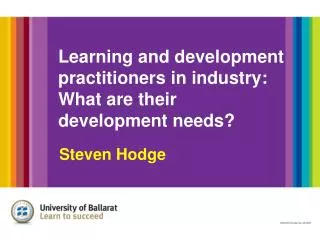 Learning and development practitioners in industry: What are their development needs?