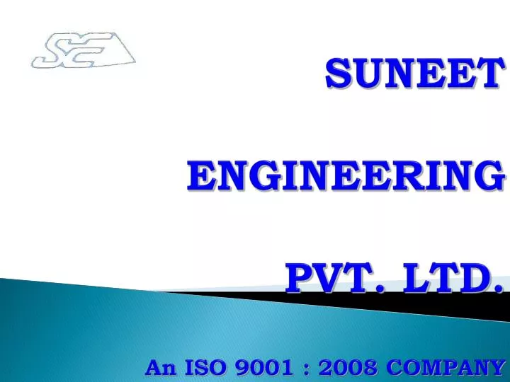 suneet engineering pvt ltd an iso 9001 2008 company