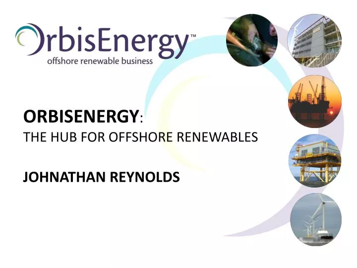 orbisenergy the hub for offshore renewables johnathan reynolds
