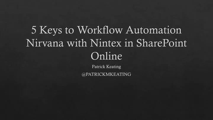 5 keys to workflow automation nirvana with nintex in sharepoint online