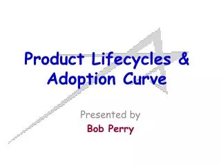 Product Lifecycles &amp; Adoption Curve