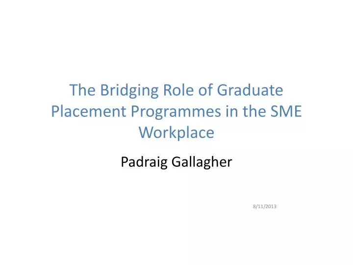the bridging role of graduate placement programmes in the sme workplace