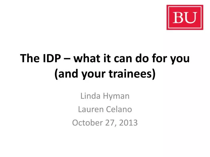 the idp what it can do for you and your trainees
