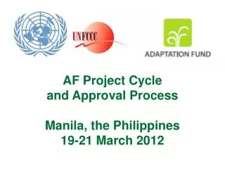 AF Project Cycle and Approval Process Manila, the Philippines 19-21 March 2012
