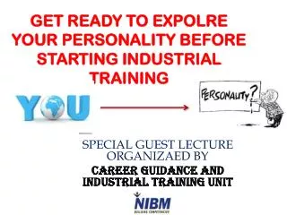 GET READY TO EXPOLRE YOUR PERSONALITY BEFORE STARTING INDUSTRIAL TRAINING