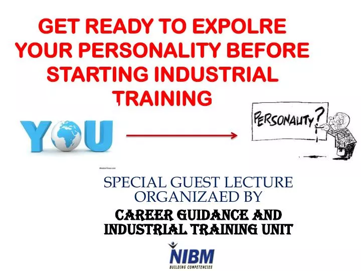 get ready to expolre your personality before starting industrial training