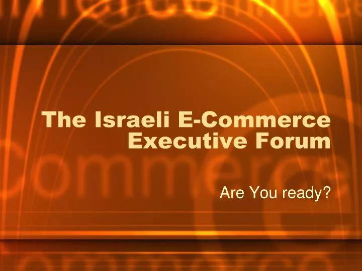 the israeli e commerce executive forum