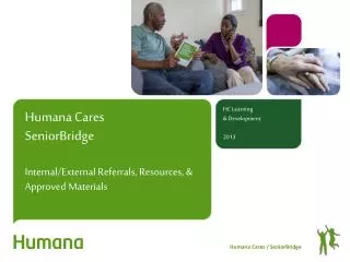Humana Cares SeniorBridge Internal/External Referrals, Resources, &amp; Approved Materials