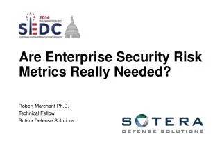 Are Enterprise Security Risk Metrics Really Needed?