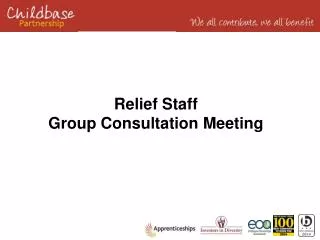 Relief S taff Group Consultation Meeting