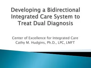 Developing a Bidirectional Integrated Care System to Treat Dual Diagnosis