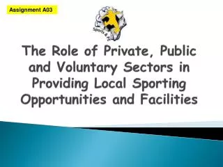 The Role of Private, Public and Voluntary S ectors in P roviding Local S porting O pportunities and Faciliti