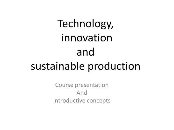 technology innovation and sustainable production