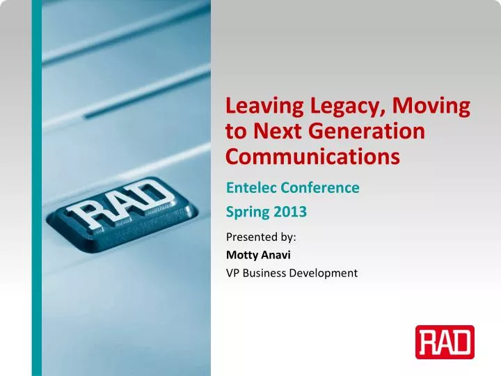 leaving legacy moving to next generation communications
