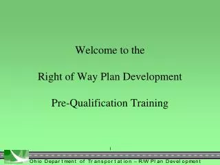 Welcome to the Right of Way Plan Development Pre-Qualification Training