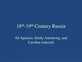 18 th -19 th Century Russia