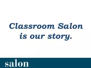 Classroom Salon is our story.