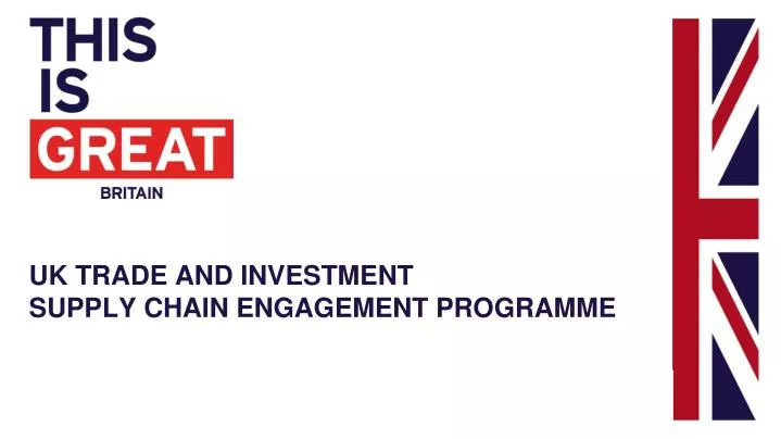 uk trade and investment supply chain engagement programme