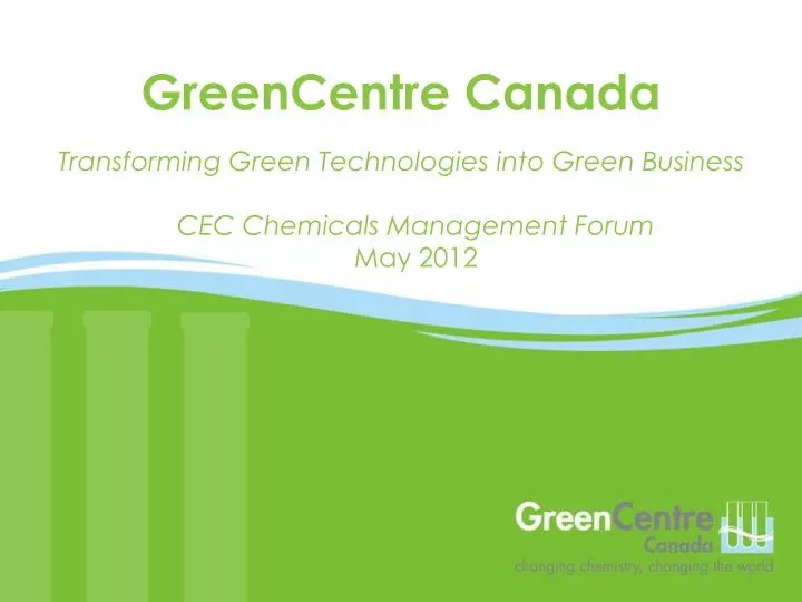 transforming green technologies into green business cec chemicals management forum may 2012