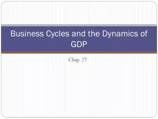 Business Cycles and the Dynamics of GDP
