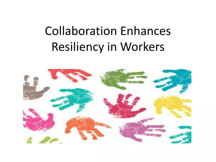 collaboration enhances resiliency in workers