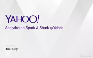 Analytics on Spark &amp; Shark @ Yahoo