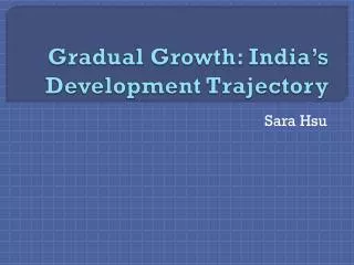 Gradual Growth: India’s Development Trajectory