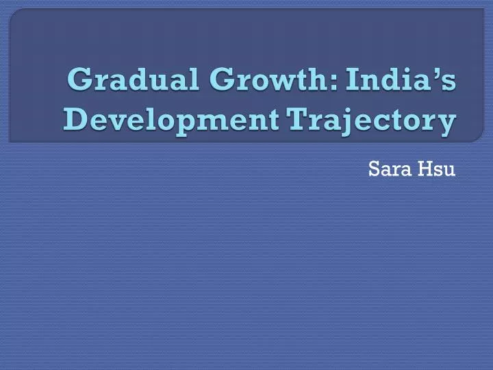 gradual growth india s development trajectory