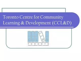 Toronto Centre for Community Learning &amp; Development (CCL &amp; D)