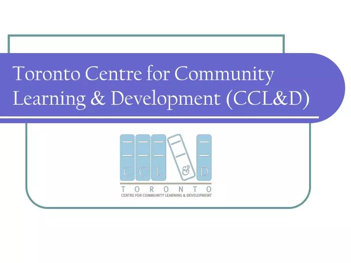 toronto centre for community learning development ccl d
