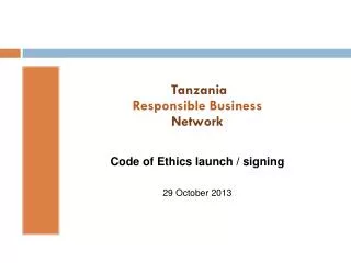 Tanzania Responsible Business Network Code of Ethics launch / signing 29 October 2013