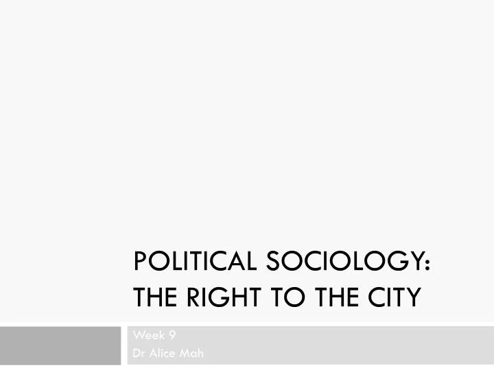political sociology the right to the city