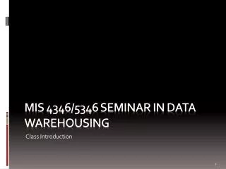 MIS 4346/5346 seminar in Data warehousing