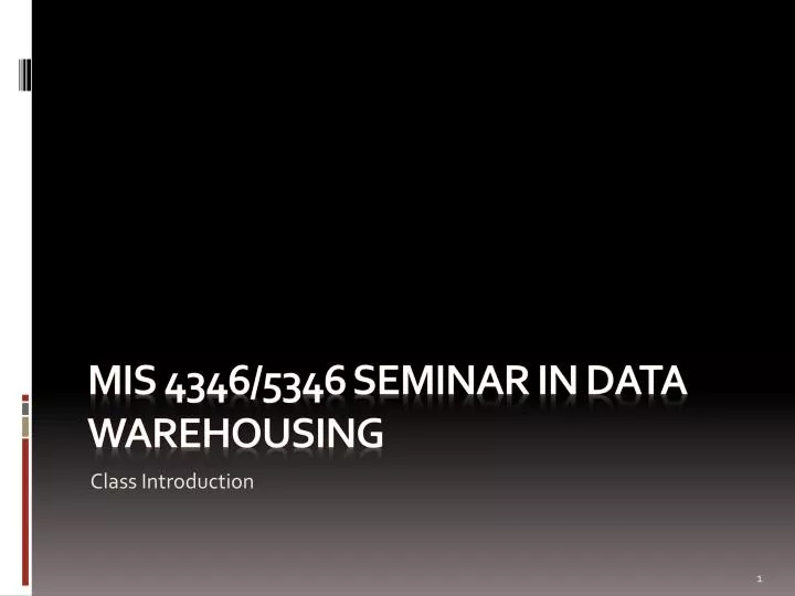 mis 4346 5346 seminar in data warehousing