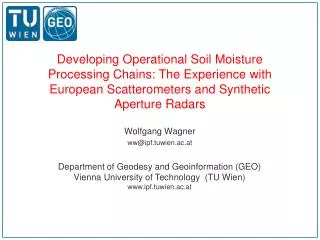 Developing O perational Soil Moisture Processing Chains: The Experience with European Scatterometers and Synthetic Aper