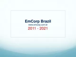 EmCorp Brazil www.emcorp.com.br 2011 - 2021