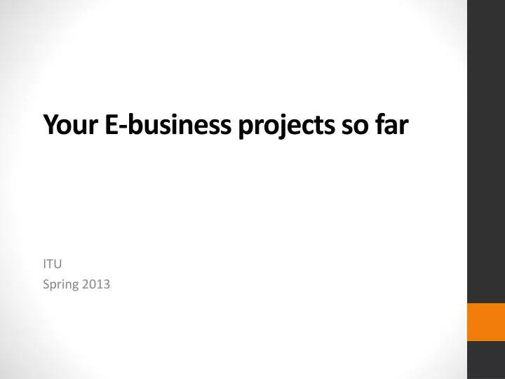 your e business projects so far