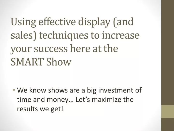 using effective display and sales techniques to increase your success here at the smart show