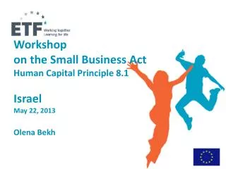 Workshop on the Small Business Act Human Capital Principle 8.1 Israel May 22 , 2013 Olena Bekh