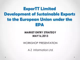 ExporTT Limited Development of Sustainable Exports to the European Union under the EPA