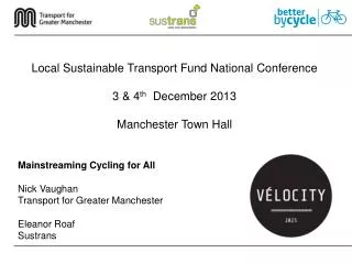 Mainstreaming Cycling for All Nick Vaughan Transport for Greater Manchester Eleanor Roaf Sustrans