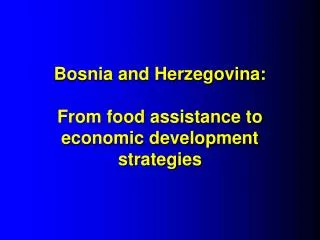 Bosnia and Herzegovina: From food assistance to economic development strategies