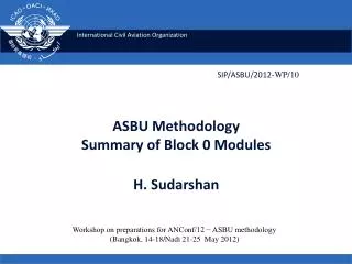ASBU Methodology Summary of Block 0 Modules H. Sudarshan