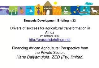 Financing African Agriculture: Perspective from the Private Sector Hans Balyamujura