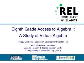 Eighth Grade Access to Algebra I: A Study of Virtual Algebra Peggy Clements, Education Development Center, Inc. With s