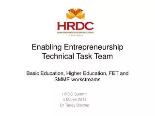Enabling Entrepreneurship Technical Task Team Basic Education, Higher Education, FET and SMME workstreams