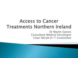 Access to Cancer Treatments Northern Ireland