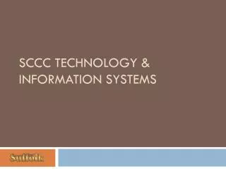 SCCC Technology &amp; Information Systems
